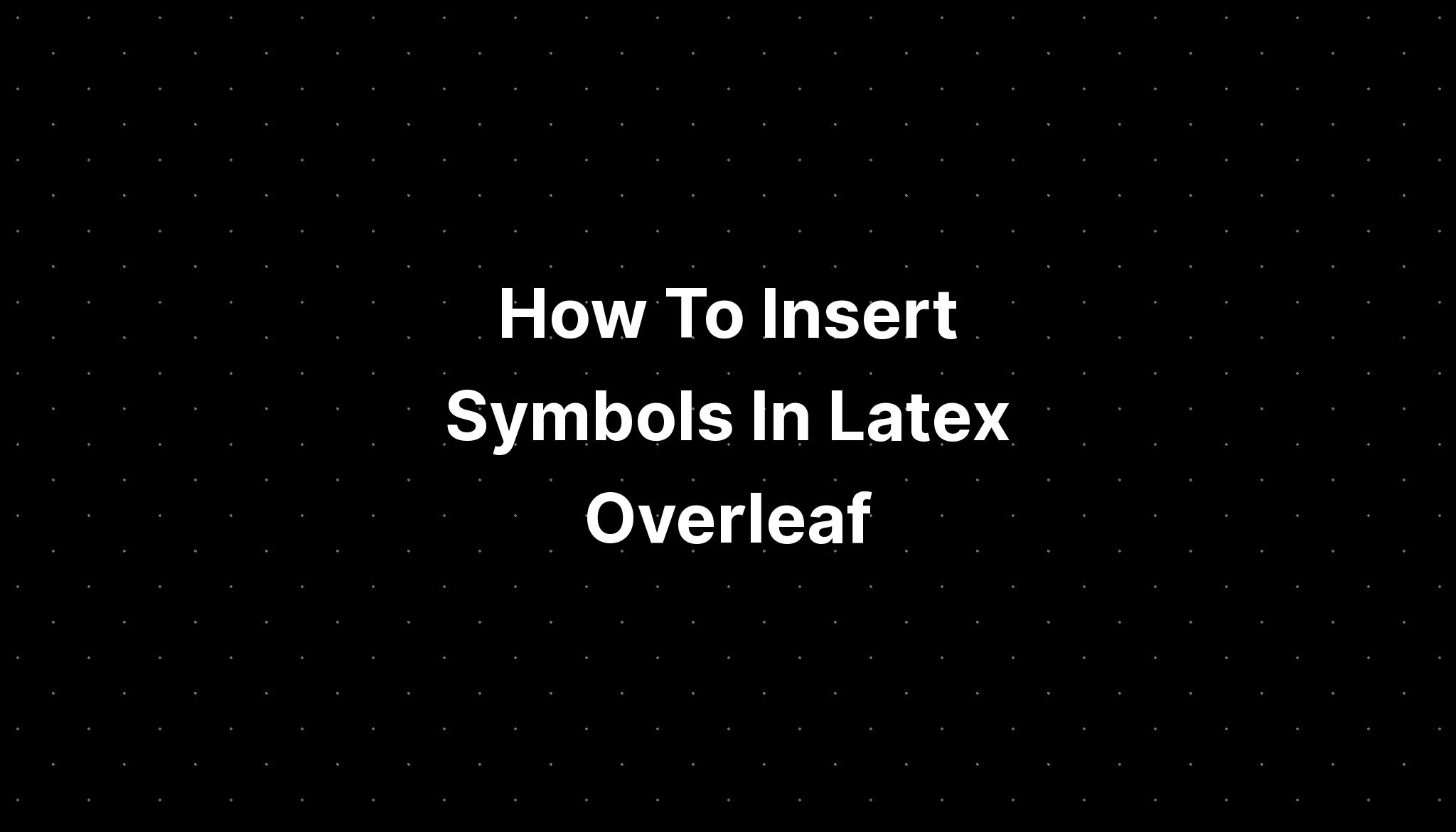 How To Insert Symbols In Latex Overleaf PELAJARAN